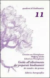 Guida all‘allestimento dei preparati biodinamici. Secondo le indicazioni di Rudolf Steiner e tenendo conto delle esperienze derivate dal lavoro pratico Promozione