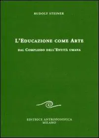 L‘educazione come arte. Dal complesso dell‘entità umana Solo Oggi