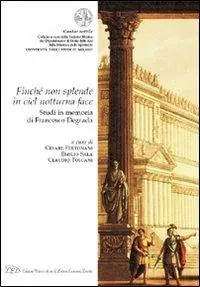 «Finché non splende in ciel notturna face». Studi in memoria di Francesco Degrada Compra Adesso
