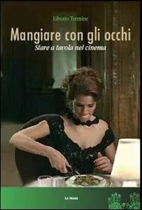 Mangiare con gli occhi. Stare a tavola nel cinema Quantità Limitata