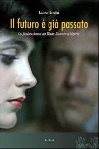 Offerta Speciale Il futuro è già passato. La fantascienza da Blade Runner a Matrix