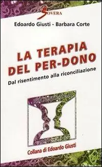 Occasione Imperdibile La terapia del per-dono. Dal risentimento alla riconciliazione