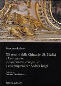 Nuova Collezione Gli stucchi della chiesa dei SS. Medici a Conversano. Il programma iconografico e una proposta per Andrea Bolgi