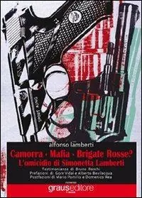 Camorra, mafia, brigate rosse? L‘omicidio di Simonetta Lamberti Offerta Limitata