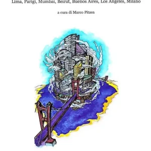 Le periferie del mondo. Esperienze metropolitane a confronto. Lima, Parigi, Mumbai, Beirut, Buenos Aires, Los Angeles, Milano Occasione