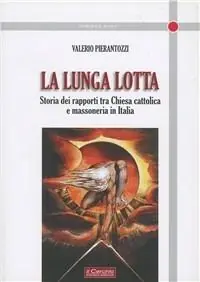 La lunga lotta. Storia dei rapporti tra Chiesa cattolica e massoneria in Italia Spedizione Espresso