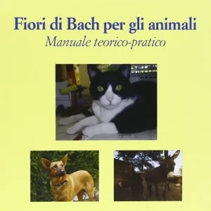 Spedito Oggi Fiori di Bach per gli animali. Manuale teorico-pratico
