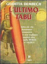 L‘ultimo tabù. Tutto ciò che dovremmo conoscere sulla morte e l‘aldilà Ordina Subito