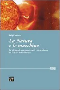 Sconto La natura e le macchine. Le piramide economica del consumismo ha la base nella miseria