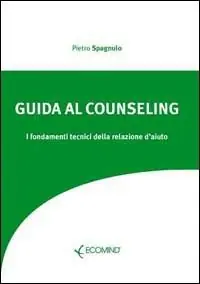 Guida al counseling. I fondamenti tecnici della relazione d‘aiuto Promozione
