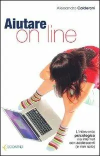 Aiutare on line. L‘intervento psicologico via internet con adolescenti (e non solo) Occasione Imperdibile
