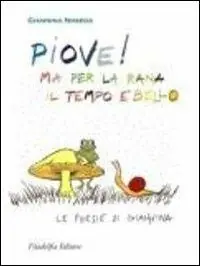 Promozione Piove! Ma per la rana il tempo è bello. Le poesie di Giannina