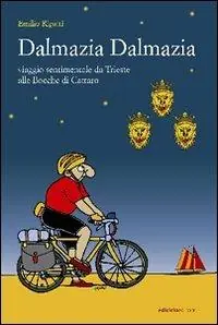 Promozione Dalmazia Dalmazia! Viaggio sentimentale da Trieste alle Bocche di Cattaro