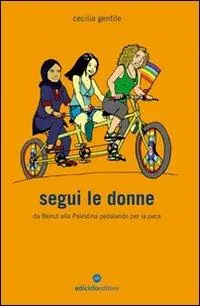 Segui le donne. Da Beirut alla Palestina pedalando per la pace Professionale
