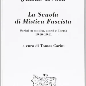 La scuola di mistica fascista. Scritti di mistica, ascesi e libertà (1940-1941) Offerta Limitata