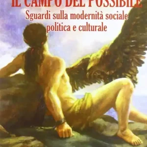 Il campo del possibile. Sguardi sulla modernità sociale, politica e culturale Spedizione Espresso