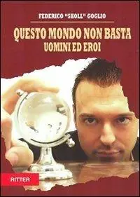 Questo mondo non basta. Uomini e eroi Prezzo Scontato