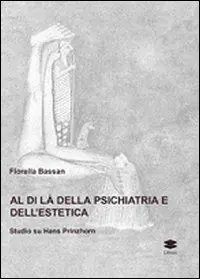 Al di là della psichiatria e dell‘estetica. Studio su Hans Prinzhorn. Ediz. illustrata Spedizione Espresso