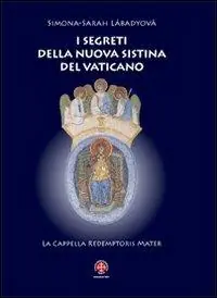 I segreti della nuova Sistina del Vaticano. La cappella Redemptoris Mater Esclusivo