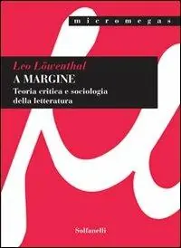 A margine. Teoria critica e sociologica della letteratura Compra Online