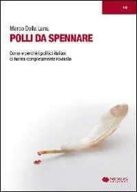 Acquista Ora Polli da spennare. Come e perché i politici italiani ci hanno completamente rovinato