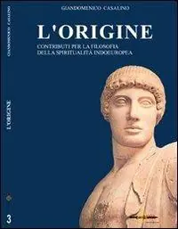 Acquista Ora L‘origine. Contributi per la filosofia della spiritualità indoeuropea