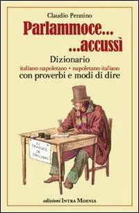 Must-Have Parlammoce accussì. Dizionario italiano-napoletano, napoletano-italiano