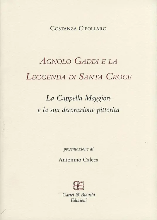 Economico Agnolo Gaddi e la leggenda di Santa Croce. La Cappella Maggiore e la sua decorazione pittorica. Ediz. illustrata