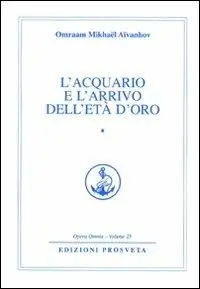 L‘acquario e l‘arrivo dell‘età d‘oro. Vol. 1 Quantità Limitata