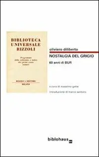 Bestseller Nostalgia del grigio. 60 anni di BUR. Catalogo illustrato della BUR 1949-1972