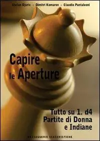 Capire le aperture. Vol. 2 Tutto su 1.d4. Partite di Donna e Indiane Compra Online