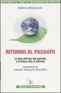 A Buon Prezzo Ritorno al passato. La fine dell‘era del petrolio e il futuro che ci attende. Conversazione con James Howard Kunstler
