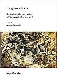 La guerra lirica. Il dibattito dei letterati italiani sull‘impresa si Libia (1911-1912) Popolare