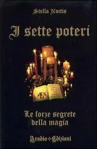 I sette poteri. Le forze segrete della magia Offerta Lampo