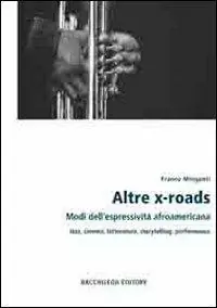 Altre x-roads. Modi dell‘espressività afroamericana jazz, cinema, letteratura, storytelling, performance Offerta Del Giorno