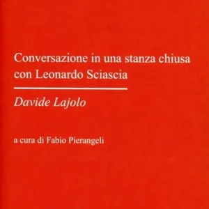 Conversazione in una stanza chiusa con Leonardo Sciascia Acquista Ora