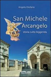Subito Disponibile San Michele Arcangelo. Storia, culto, leggenda