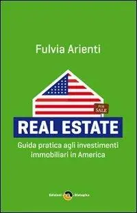 Real estate. Guida pratica agli investimenti immobiliari in America Esclusivo