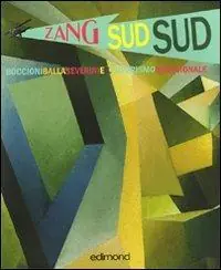 Reso Gratuito Zang sud sud. Boccioni Balla Severini e il futurismo meridionale. Catalogo della mostra (Rende, 4-31 dicembre 2009). Ediz. illustrata
