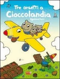 Affare Tre orsetti a Cioccolandia. Ediz. illustrata