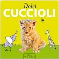 Vendita Finale Dolci cuccioli. Ediz. illustrata
