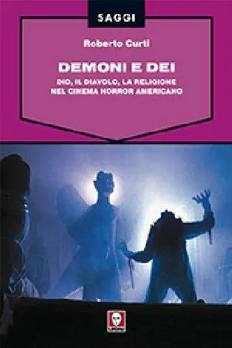 Demoni e Dei. Dio, il Diavolo, la religione nel cinema horror americano Must-Have