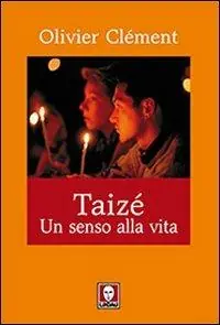 Offerta Speciale Taizé. Un senso alla vita