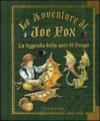 La leggenda della noce di drago. Le avventure di Joe Fox. Ediz. illustrata. Vol. 2 Scelto Dai Clienti