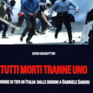 Tutti morti tranne uno. Morire di tifo in Italia dalle origini a Gabriele Sandri Compra Oggi Stesso
