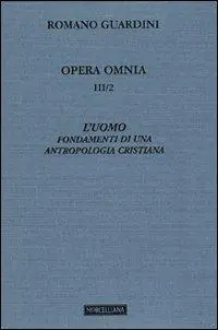 Offerta Lampo Opera omnia. Vol. 3/2 L‘uomo. Fondamenti di una antropologia cristiana