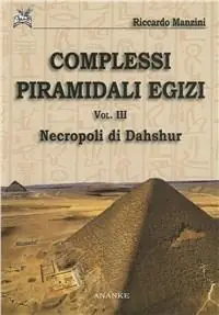 Complessi piramidali egizi. Vol. 3 Necropoli di Dahshur Prezzo Di Fabbrica