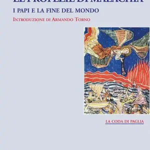 Le profezie di Malachia. I papi e la fine del mondo Scelto Dai Clienti