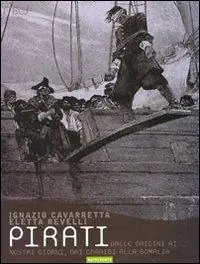 Bestseller Pirati. Dalle origini ai giorni nostri, dai Caraibi alla Somalia
