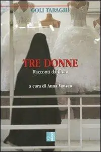 Tre donne. Racconti dall‘Iran Ordina Subito